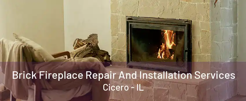 Brick Fireplace Repair And Installation Services Cicero - IL