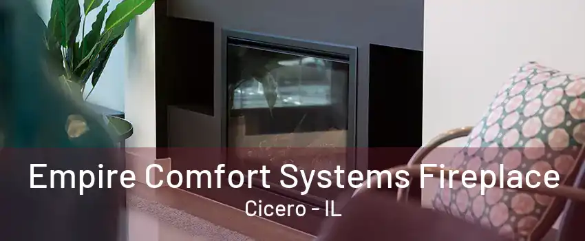 Empire Comfort Systems Fireplace Cicero - IL