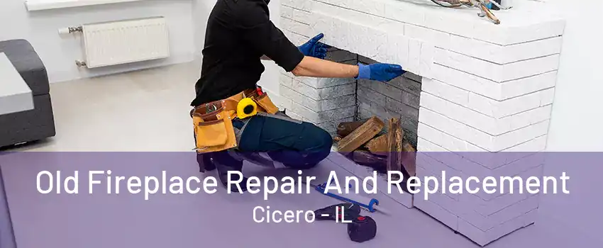 Old Fireplace Repair And Replacement Cicero - IL