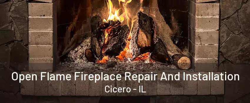 Open Flame Fireplace Repair And Installation Cicero - IL