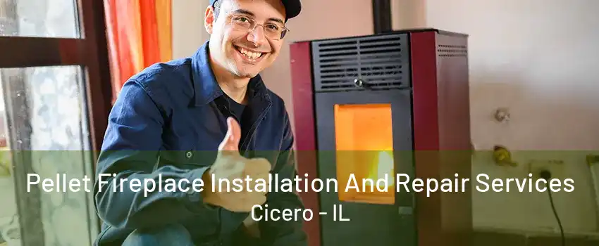 Pellet Fireplace Installation And Repair Services Cicero - IL