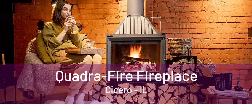 Quadra-Fire Fireplace Cicero - IL